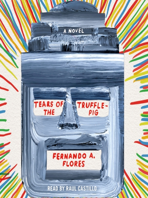 Title details for Tears of the Trufflepig by Fernando A. Flores - Available